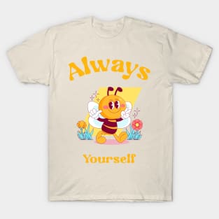 Always Bee yourself T-Shirt